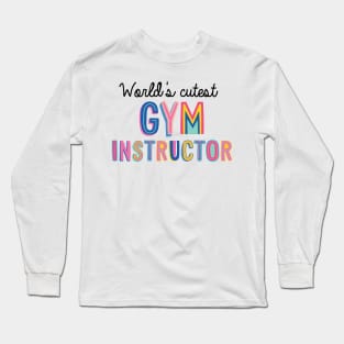 Gym Instructor Gifts | World's cutest Gym Instructor Long Sleeve T-Shirt